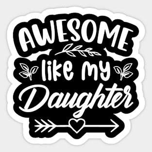 Awesome Like My Daughter Funny Fathers Mother Day Sticker